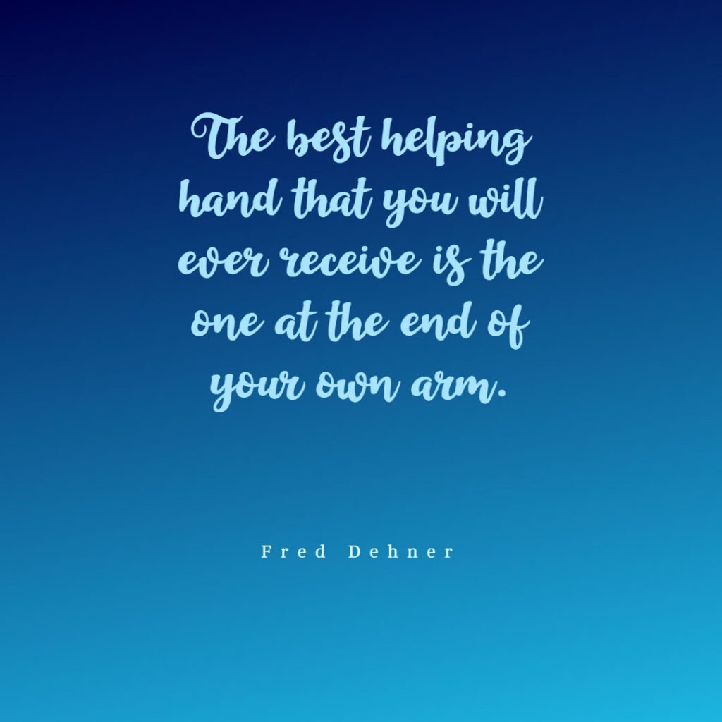 Fred Dehner ‘s quote about help,self. The best helping hand that…