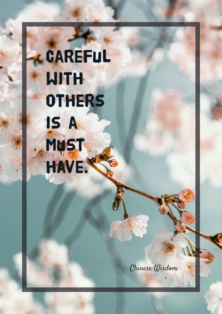 Chinese Wisdom ‘s quote about careful. Careful with others is a…