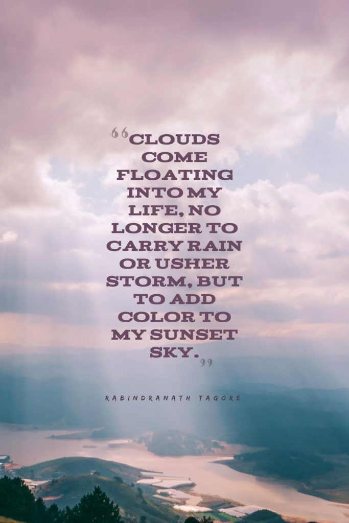 Rabindranath Tagore ‘s quote about clouds,motivation,rain. Clouds come floating into my…