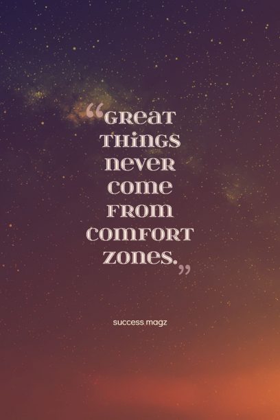 success magz ‘s quote about comfort. Great things never come from…