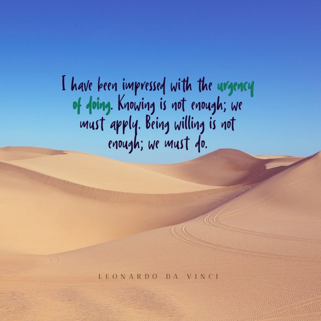 Leonardo Da Vinci ‘s quote about doing. I have been impressed with…