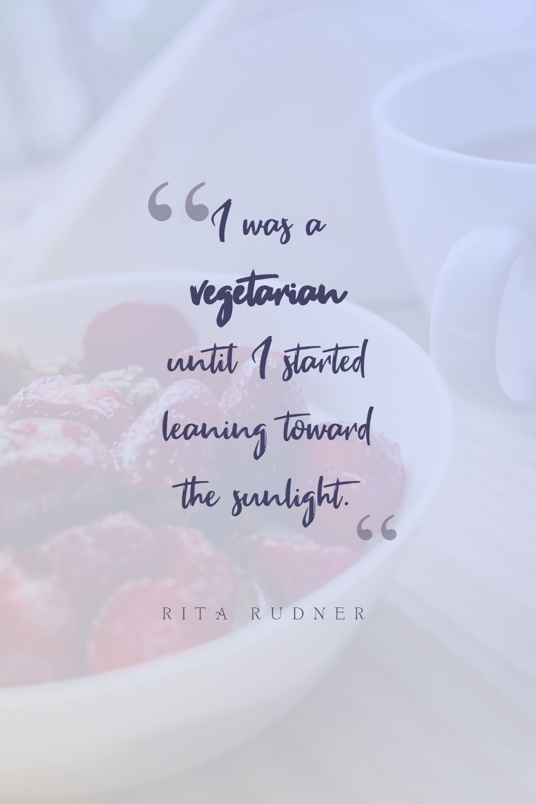 Rita Rudner ‘s quote about food,vegetarian. I was a vegetarian until…