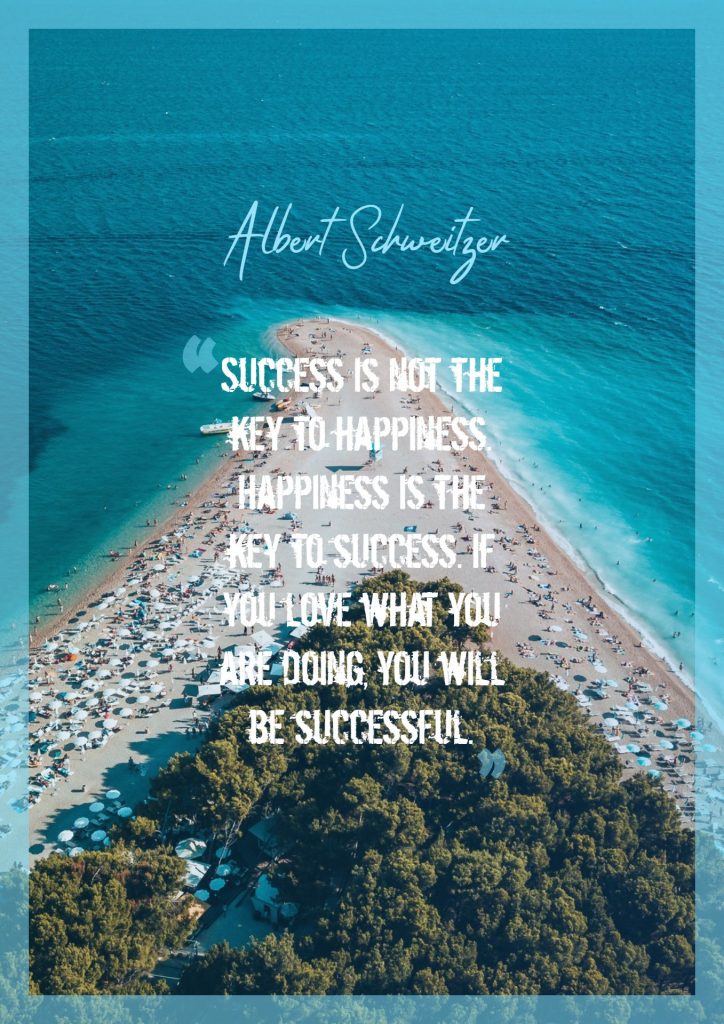 Albert Schweitzer ‘s quote about happiness,success. Success is not the key…