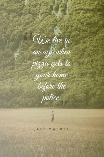 Jeff Marder ‘s quote about security. We live in an age…
