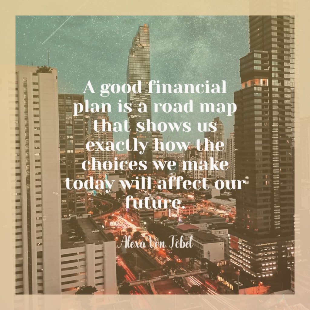 Alexa Von Tobel ‘s quote about financial,plan. A good financial plan is…