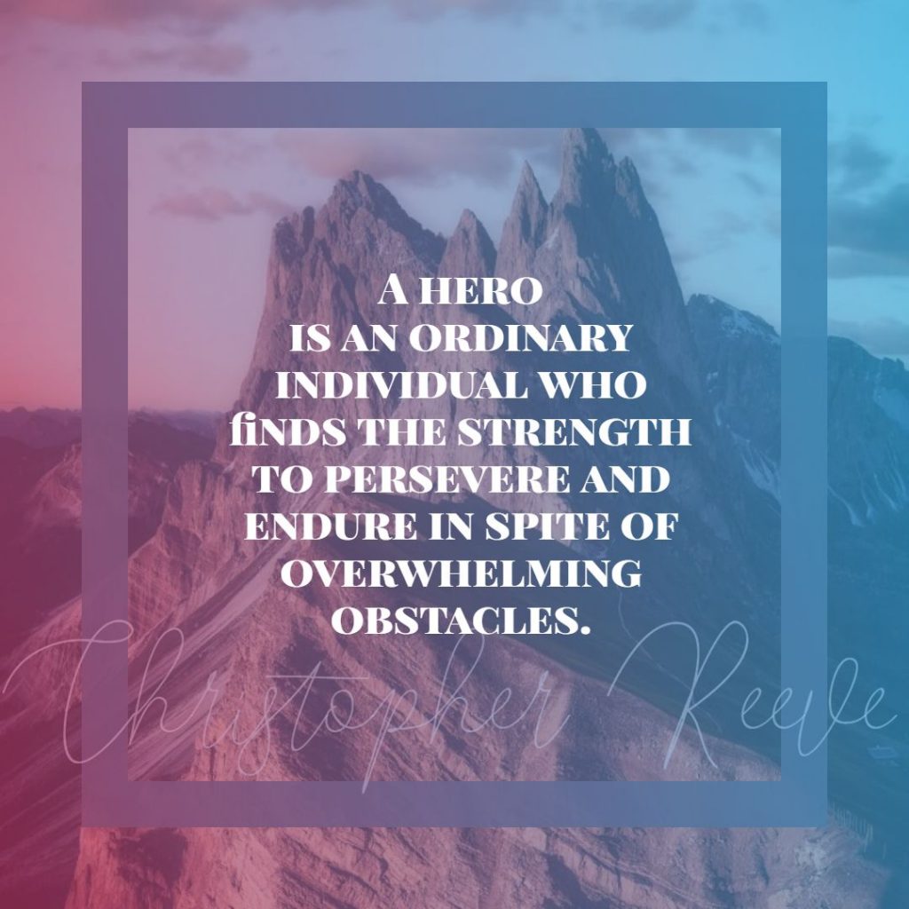 Christopher Reeve ‘s quote about endurance,strength. A hero is an ordinary…