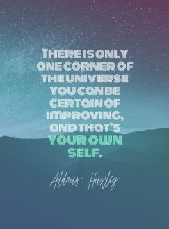 Aldous Huxley ‘s quote about positive,think. There is only one corner…