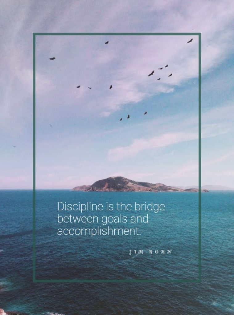 Jim Rohn ‘s quote about discipline. Discipline is the bridge between…