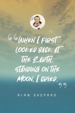 Alan Shepard ‘s quote about cry,earth,science. When I first looked back…