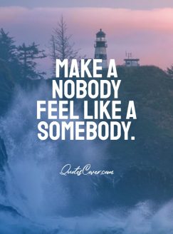 quotescover ‘s quote about kindness,rising. Make a nobody feel like…
